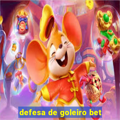 defesa de goleiro bet